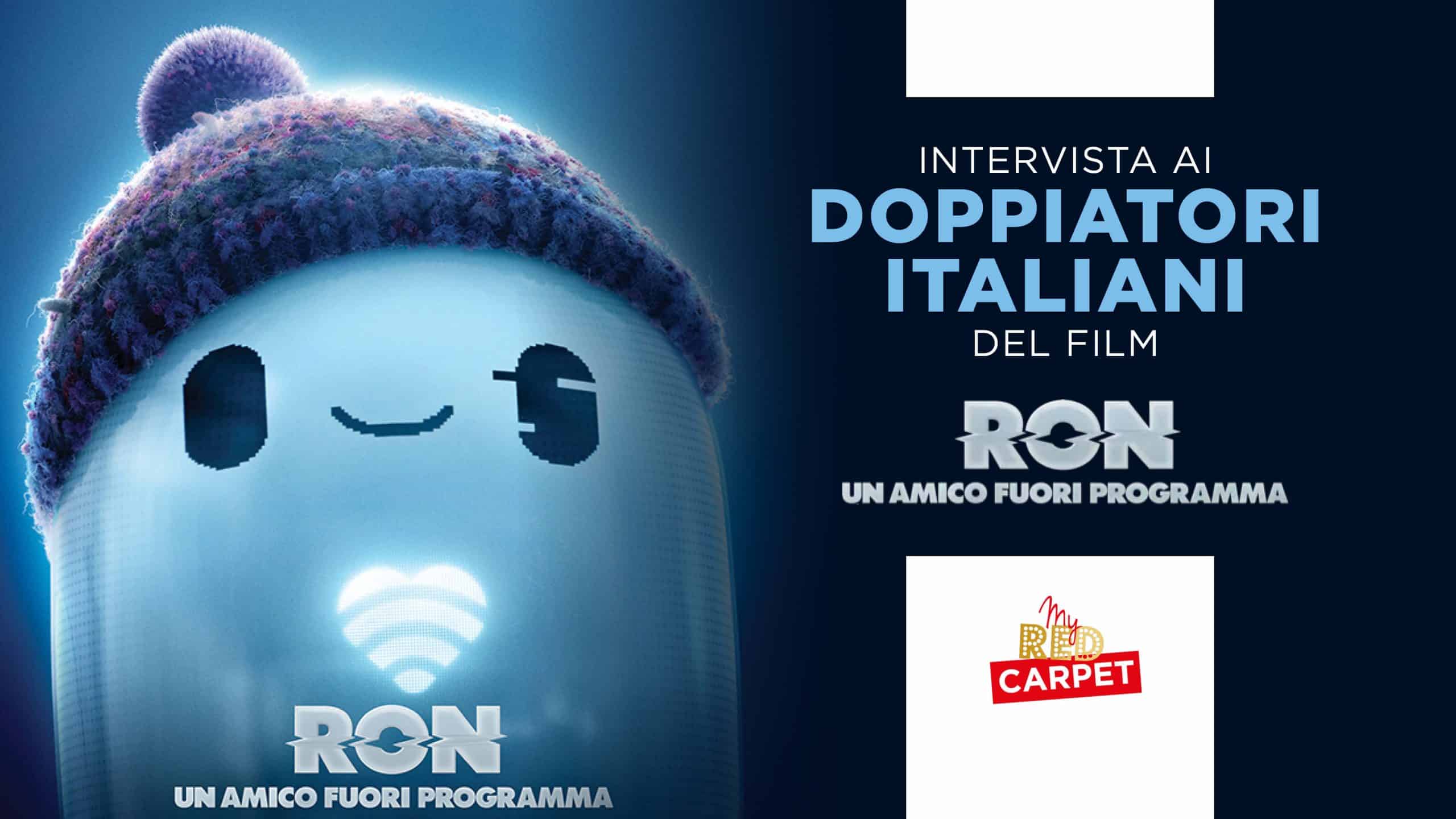 Ron - Un Amico Fuori Programma: intervista ai doppiatori italiani del film